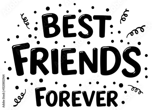 Best friends forever inspirational graphic design. Motivational text design with a simple. bold font style. perfect for any location.