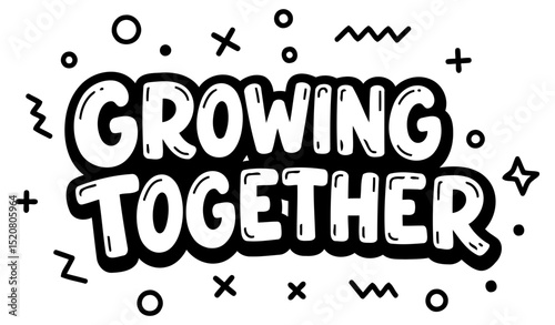 Motivational graphic design featuring the phrase "Growing Together" in a bold. cartoonish font with various graphic elements.