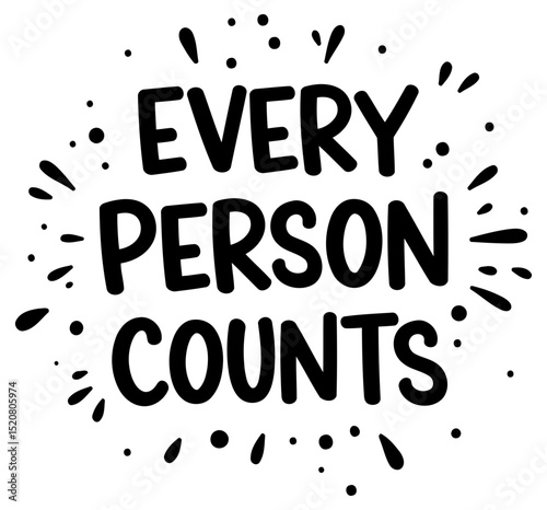 Motivational quote graphic design featuring the phrase "Every Person Counts" in a bold. friendly font with decorative splatters.
