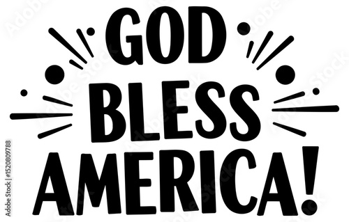 God Bless America patriotic graphic design. Motivational quote with graphic elements. Generic demographic with no specific location. Use for various patriotic related products.