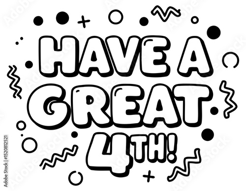 Have a Great 4th graphic design in a playful. bold font with whimsical graphic elements. Statement graphic design with a celebratory message for a holiday or event.