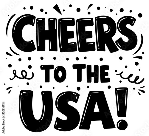 Cheers to the USA graphic design for a patriotic design. Bold lettering with whimsical accents and celebratory embellishments. Patriotic design for merchandise/decor -