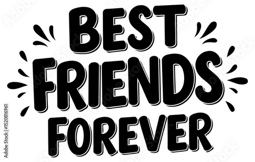 Best Friends Forever graphic design with no demographic details in a simple. bold. and friendly style. Positive message for friendship. General use design -