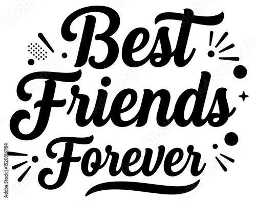 Best Friends Forever inspirational graphic design. Typography design with simple decorative elements on a white background.