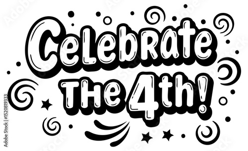 A simple. yet striking graphic design featuring the words "Celebrate The 4th! " in bold. decorative lettering.