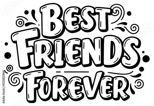 Best Friends Forever graphic design with no demographic details. Fun. playful. and expressive graphic design on a white background.