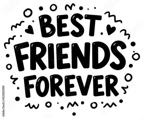 Best friends forever graphic design with a circular layout. whimsical font. and decorative elements. A simple. yet bold design for a fun. sentimental image.