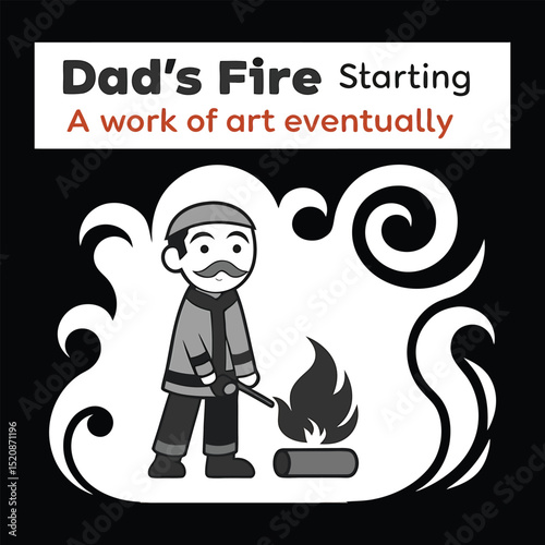 "Dad's Fire Starting: A Work of Art Eventually" Humorous Camping T-Shirt Design