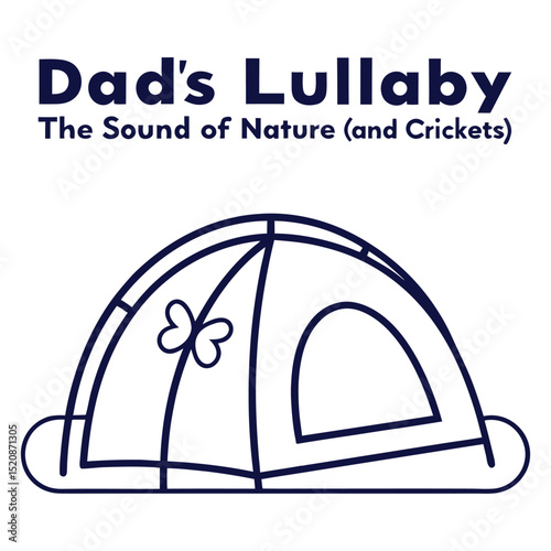 "Dad's Lullaby: The Sound of Nature (and Crickets)" Minimalist Camping Tent T-Shirt Design