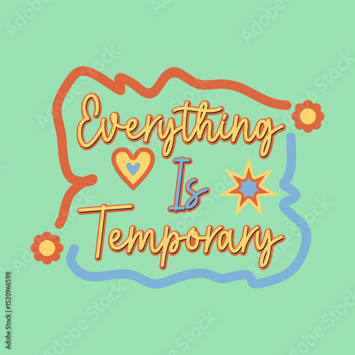 Hand Drawn Colorful Quote Design, Everything Is Temporary, Retro Typography with Heart, Flowers, and Doodle Lines on Mint Green Background, Uplifting and Playful Style