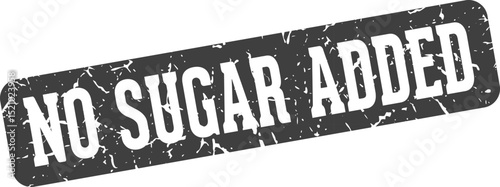 no sugar added rectangular sign. no sugar added stamp