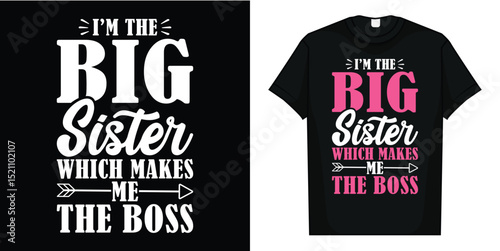 I'm The Big Sister Which Makes Me The Boss Girls T-Shirt