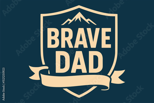 BRAVE DAD - Emblematic Design for Father's Day or Heroic Dad Concept with Shield, Mountains, and Ribbon