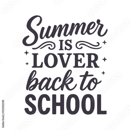 Summer is lover back to school Lettering Typography For kindergarten pre k preschool, last and first day of school, 100 days of school t-shirt, Poster, Sticker and Card