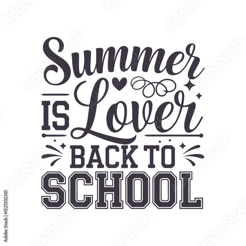 Summer is lover back to school Lettering Typography For kindergarten pre k preschool, last and first day of school, 100 days of school t-shirt, Poster, Sticker and Card