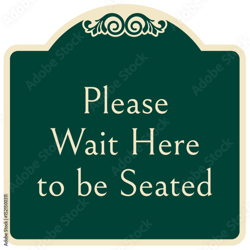 Retail store sign please wait here to be seated