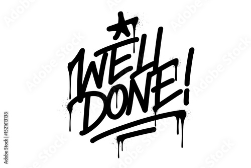Graffiti tag text "well done" in bold urban drips street style. Hand-drawn street lettering with raw calligraphy drips texture. Perfect for streetwear, posters, merch, and edgy graphic designs.