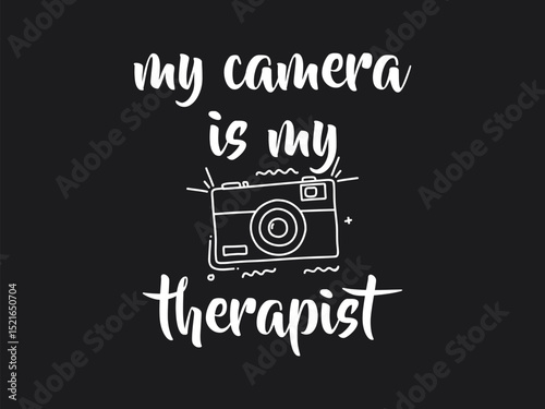 My camera is my therapist funny and relatable photography t shirt design