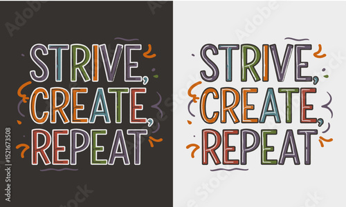 Strive Create Repeat Motivational and Inspirational Quote Vector Design with Colorful Typography and Abstract Elements - Perfect for Posters, T-Shirts, and Creative Projects