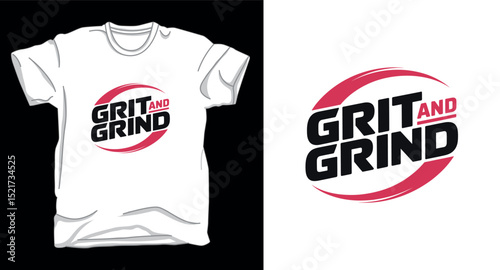 Grit and grind motivational typography graphic vector t-shirt design print