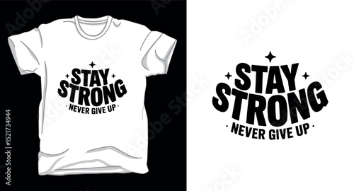 Stay strong motivational typography graphic vector t-shirt design print