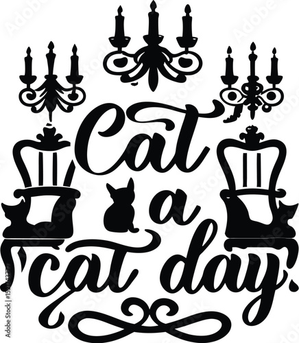 Elegant black and white design featuring armchairs chandeliers and the phrase cat a cat day perfect for cat lovers and decorative designs