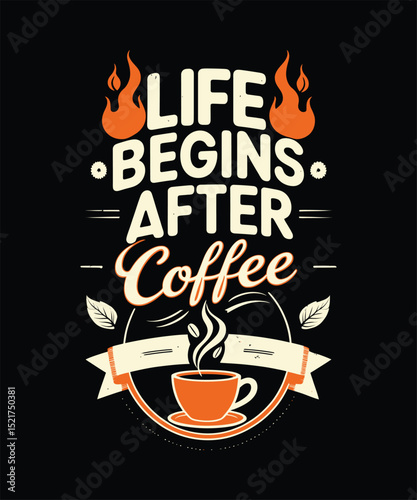 Life Begins After Coffee Motivational Coffee Quote T Shirt  Design