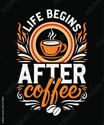 Life Begins After Coffee Inspirational Coffee Quote T Shirt  Design