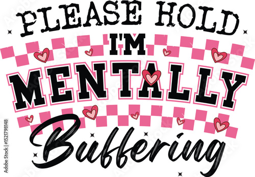 Please Hold I'm Mentally Buffering