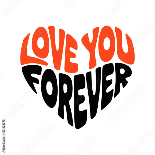 Bold, stylized text forms the shape of a heart, with the words LOVE YOU FOREVER in red and black.