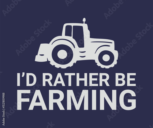 I'd rather be farming cool t shirt design