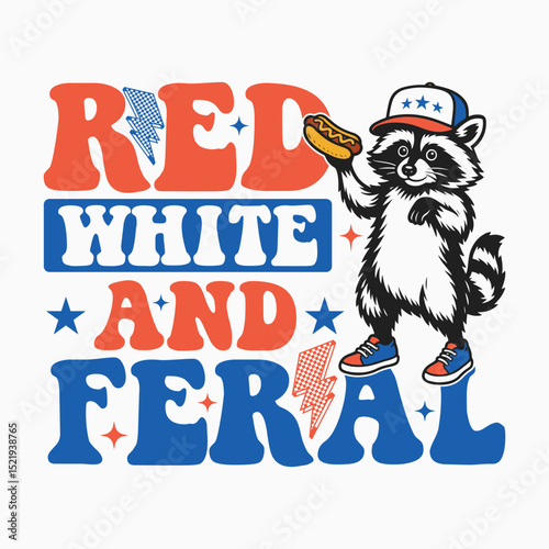 Red White and Feral 4th of July Funny Raccoon with Hot Dog T Shirt Design