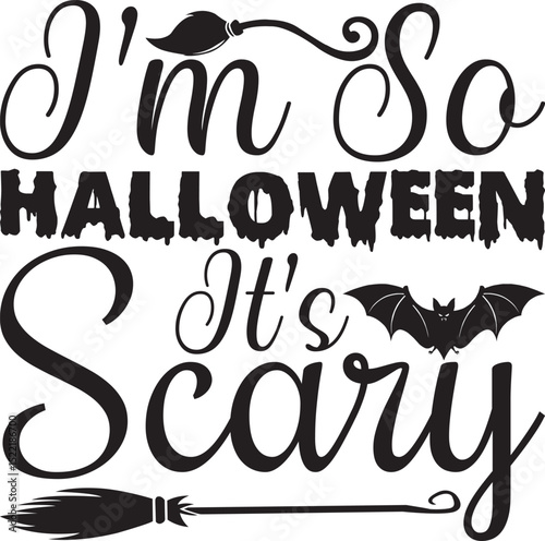 i’m so Halloween it’s scary, Halloween svg design.