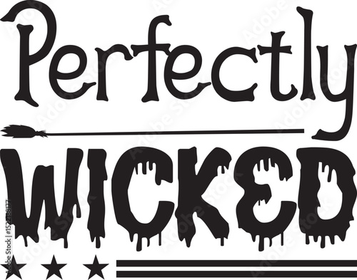 PERFECTLY WICKED, Halloween svg design.
