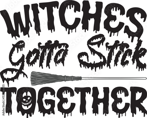 Witches Gotta Stick Together, Halloween svg design