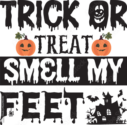 Trick or Treat Smell My Feet, Halloween svg design