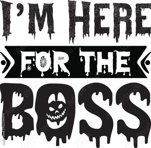 I'm Here for the Boss, Halloween svg design