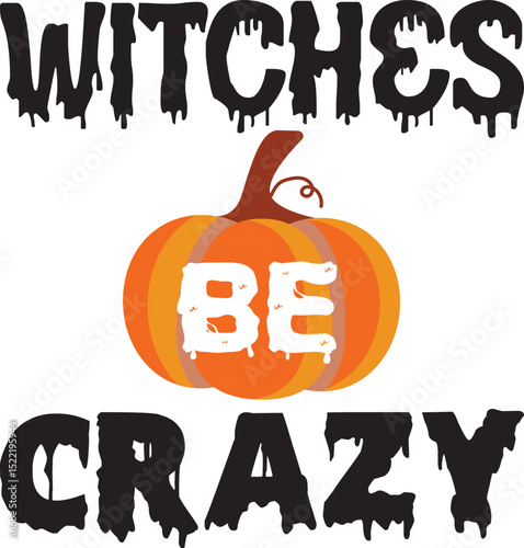 Witches Be Crazy, Halloween svg design