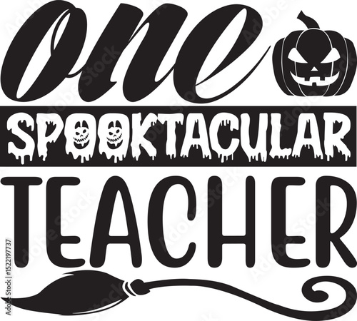 One Spooktacular Teacher, Halloween svg design