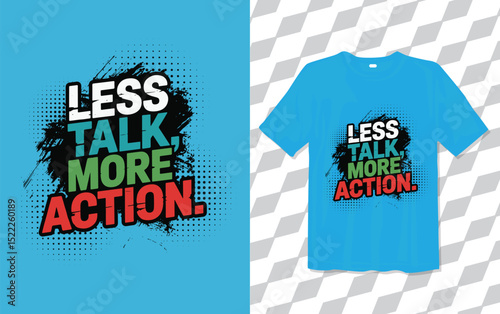 Less Talk More Action modern and trendy typography T-shirt designs, T-shirt design with typography, Famous quotes t-shirt design, apparel and clothing