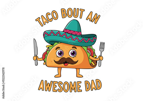Taco Bout an Awesome Dad Father's Day Funny Taco Cartoon Illustration