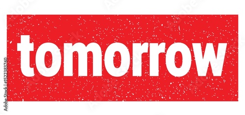 tomorrow text written on red stamp sign.