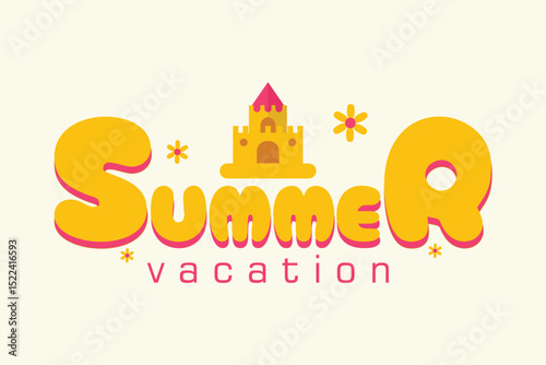 Summer Vacation Typography with Sandcastle Illustration. Cute and colorful summer vacation text with a beach sandcastle and flowers. Perfect for kids’ products, posters, and party invitations.