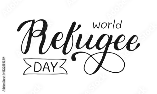 World Refugee Day handwritten phrase banner. Quote for poster, social media post, card. Elegant and artistic words. Hand drawn Calligraphy Lettering. Script black text