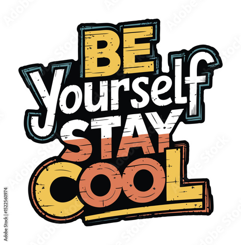 Be Yourself Stay Cool Grunge Typography in Vintage Color Style
