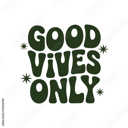 Retro Good Vibes Only Typography Quote in Bold Funky Font with Positive Energy Message