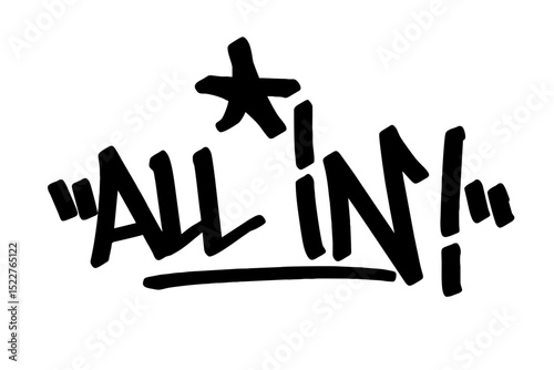 Graffiti tag text "All In" in bold urban handstyle. Hand-drawn lettering with raw spray paint texture. Perfect for intense streetwear, posters, merch, and fearless urban graphic designs.