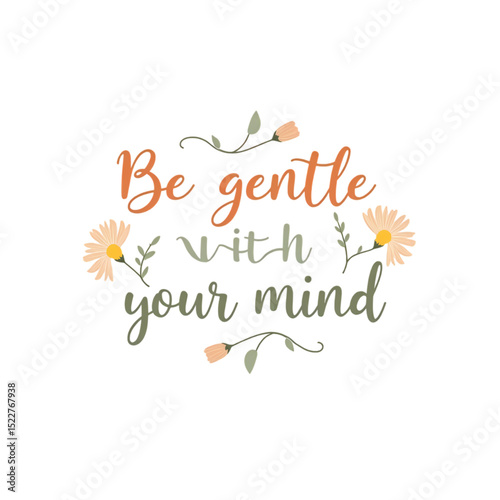 Inspirational Quote Be Gentle with Your Mind Surrounded by Floral Accents on a Black Background This