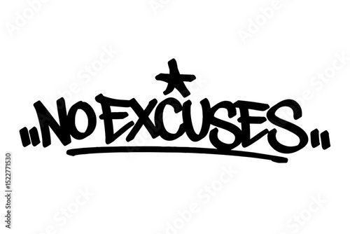 Graffiti tag text "No Excuses" in bold urban handstyle. Hand-drawn lettering with raw spray paint texture. Perfect for determined streetwear, posters, merch, and strong urban graphic designs.