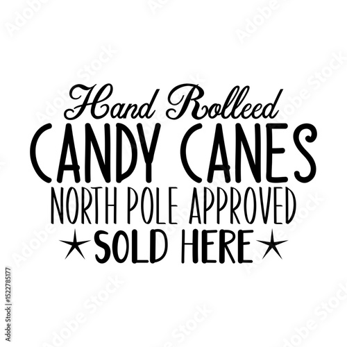 Hand rolled candy canes north pole approved sold here Christmas SVG Design